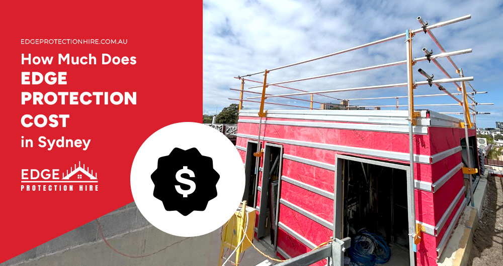 How Much Does Edge Protection Cost in Sydney